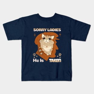 Sorry Ladies, He is Taken cat Valentine Kids T-Shirt